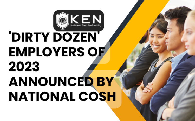  ‘DIRTY DOZEN’ EMPLOYERS OF 2023 ANNOUNCED BY NATIONAL COSH