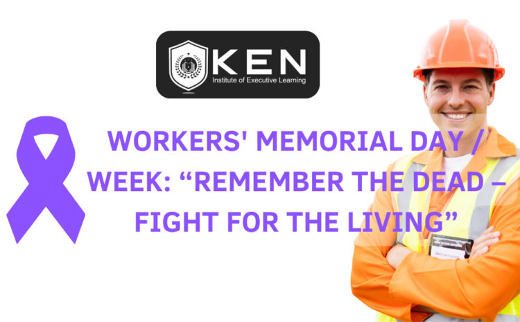  WORKERS’ MEMORIAL DAY / WEEK: “REMEMBER THE DEAD – FIGHT FOR THE LIVING”