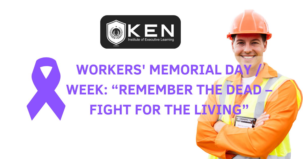 WORKERS' MEMORIAL DAY / WEEK: “REMEMBER THE DEAD – FIGHT FOR THE LIVING”