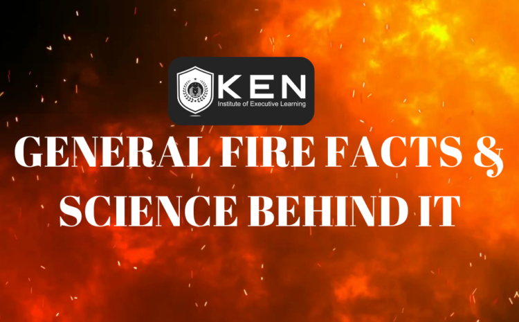  GENERAL FIRE FACTS & SCIENCE BEHIND IT