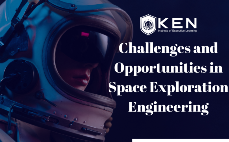  Challenges and Opportunities in Space Exploration Engineering