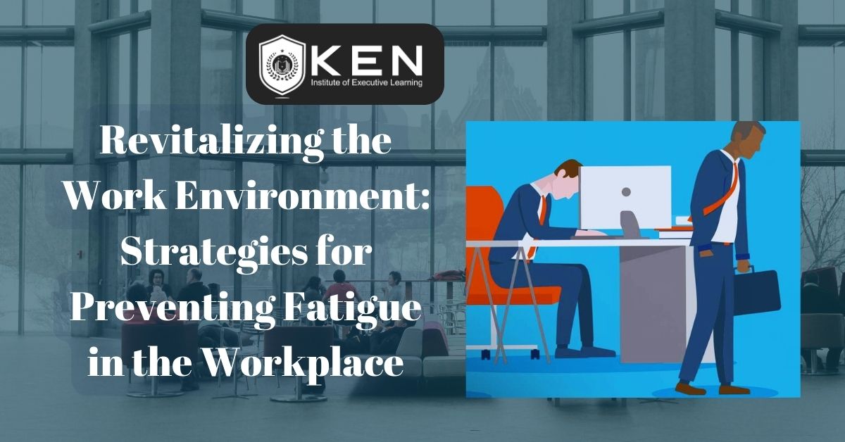 Revitalizing the Work Environment Strategies for Preventing Fatigue in the Workplace