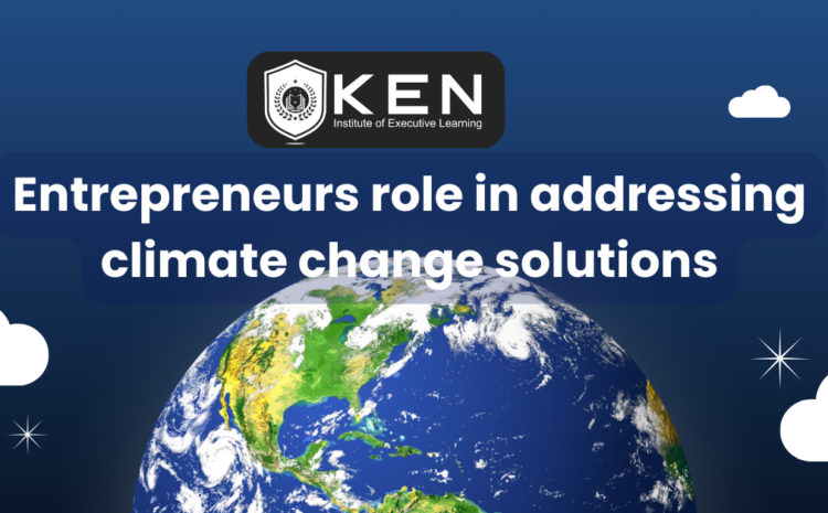  Entrepreneurs role in addressing climate change solutions