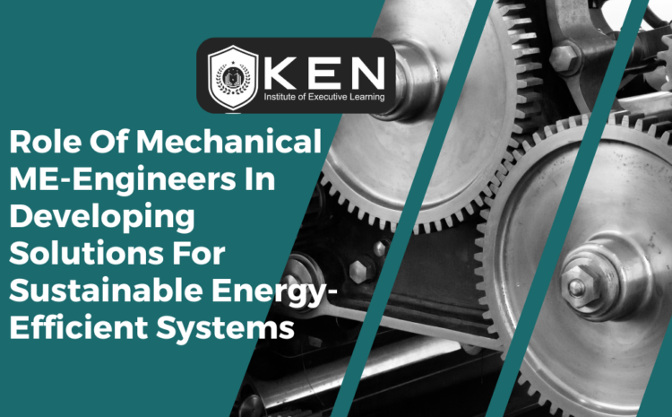  Role Of Mechanical ME-Engineers In Developing Solutions For Sustainable Energy-Efficient Systems