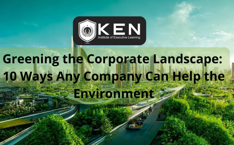  Greening the Corporate Landscape:  10 Ways Any Company Can Help the Environment