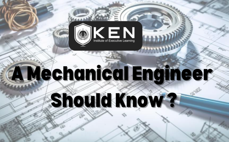  A Mechanical Engineer Should Know?