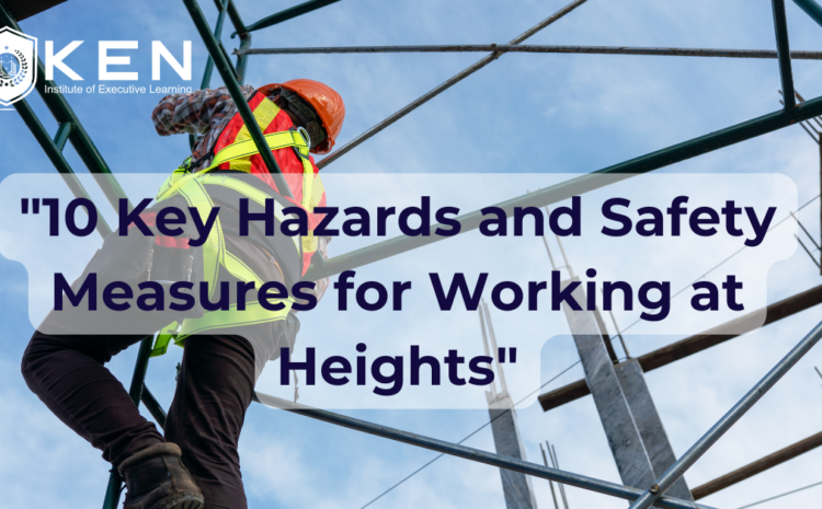  “10 Key Hazards and Safety Measures for Working at Heights”